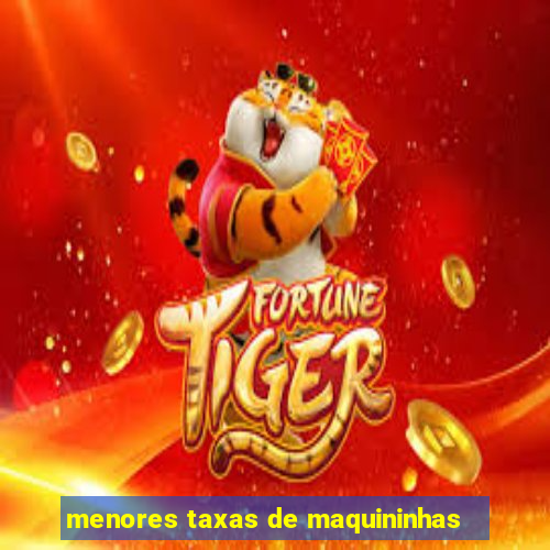 menores taxas de maquininhas